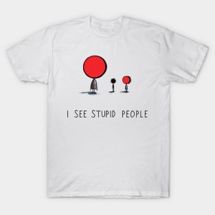 I See Stupid People T-Shirt